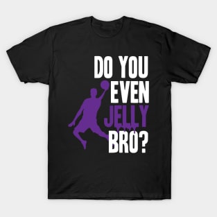 Do You Even Jelly Bro T-Shirt